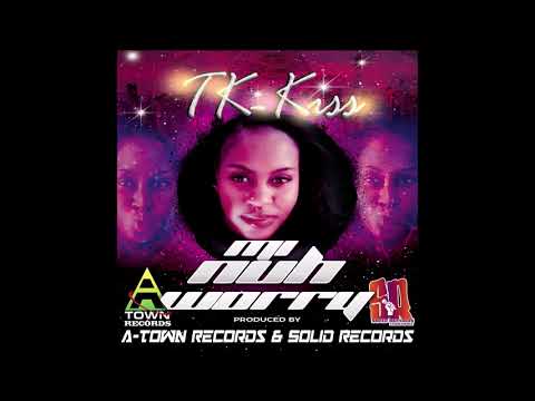 T K Kiss - Mi Nuh Worry  (Official Audio)