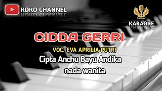 Download lagu CIDDA GERRI [KARAOKE] VOC .EVA APRILIA PUTRI || CIPTA.ANCHU BAYU ANDIKA || NADA WANITA || COVER mp3
