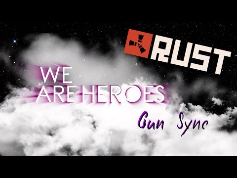 Rust - Gun Sync / Janji - Heroes Tonight [FULL VERSION]