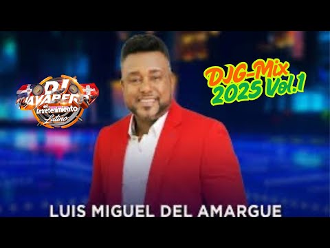 DJG Mix Luis Miguel del Amargue 2025 Vol 1