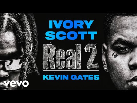 Ivory Scott & Kevin Gates - Real 2 (Official Lyric Video)