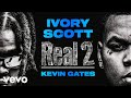 Ivory Scott - Real 2 (Official Lyric Video) ft. Kevin Gates