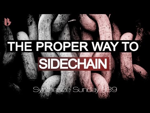 Synthesize Sunday 039 - The Proper Way to Sidechain
