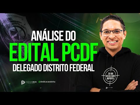 Analysis of the PCDF (Federal District Civil Police) public notice - Federal District Delegate