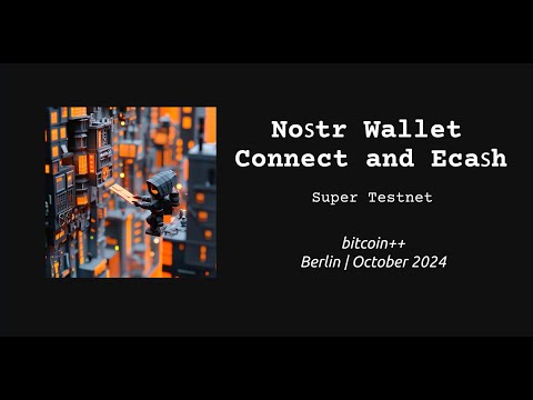 Nostr Wallet Connect and Ecash | Super Testnet | bitcoin++ ecash edition | October 2024 | Berlin video thumbnail