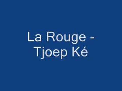 La Rouge - Tjoep Ké