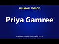 How To Pronounce Priya Gamree