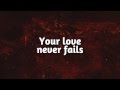 One Thing Remains (Your Love Never Fails) - Jesus ...
