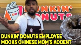 Dunkin' Donuts Employee MOCKS Chinese Mom's Accent