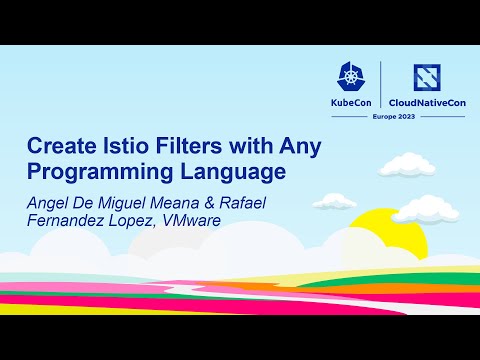 Create Istio Filters with Any Programming Language - Angel De Miguel Meana & Rafael Fernandez Lopez