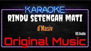 Download lagu Karaoke Rindu Setengah Mati ( Original Music ) HQ Audio - d'Masiv mp3