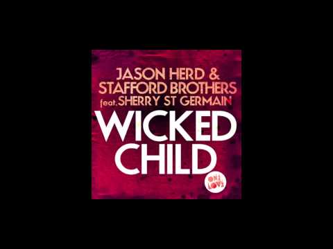 Jason Herd & Stafford Brothers - Wicked Child (Slice n Dice Remix)