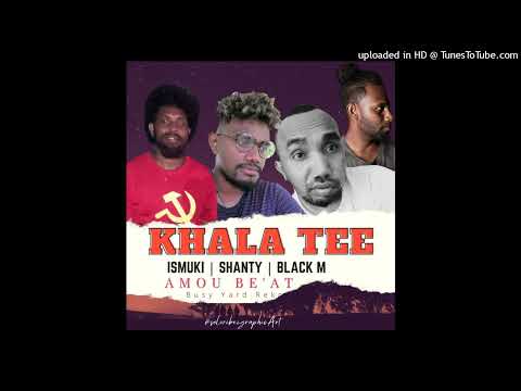 Khala Tee | Ismuki | Shanty | Black M | Amou be'at | 2022
