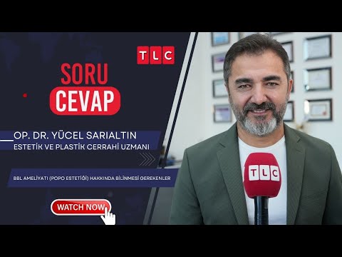 BBL Ameliyatı (Popo Estetiği) Hakkında Bilinmesi Gerekenler | Op. Dr. Yücel Sarıaltın | TLC | Soru Cevap