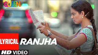 Lyrical: Ranjha  Queen  Kangana Ranaut Raj Kumar R