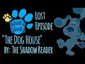 Blues Clues Lost Episode The Dog House By The Shadow Reader
