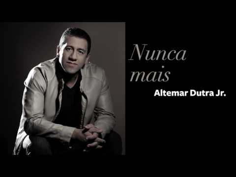 Nunca Mais | Altemar Dutra Jr.