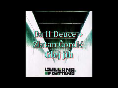 03 Da II Deuce + Čordić Zlatan - Glej jih (dramaljubljana.com)