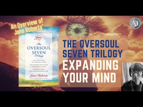 Expanding Your Mind  - An Overview of Jane Roberts’ “The Oversoul Seven Trilogy”