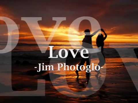 love - Jim Photoglo with lyrics