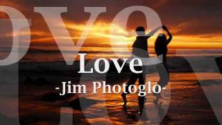 love - Jim Photoglo with lyrics