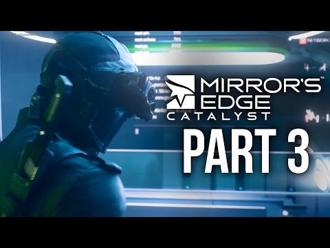 Mirror's Edge Catalyst Gameplay Walkthrough Part 3 - BACK IN THE GAME