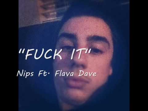 Fuck IT Ft. Flava Dave