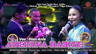 Download lagu ADEPANA RABINE - DIAN ANIC | MANGGUNG ONLINE BARENG ANICA NADA ( DIAN ANIC GROUP )  26 MARET 2025 mp3