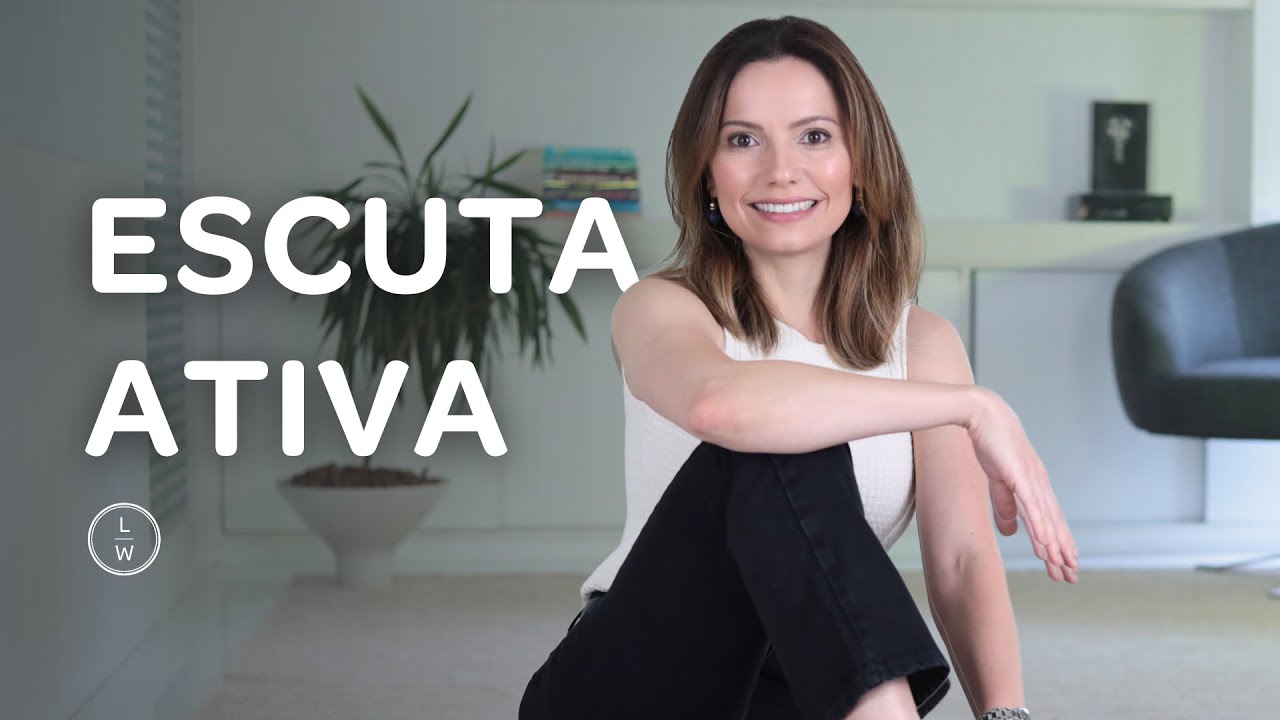 Como ter uma escuta ativa?  - Laura Widal