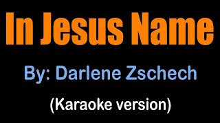 IN JESUS NAME - Darlene Zschech (karaoke version)