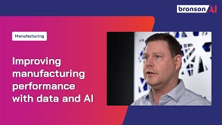 Maximizing Manufacturing Efficiency with Bronson.AI AI-Powered Data Infrastructure