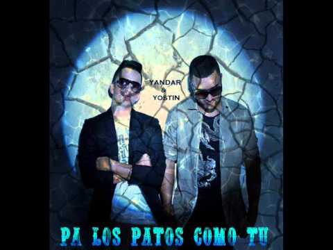 Yandar y Yostin - Pa Los Patos Como Tu [Audio Oficial] ®