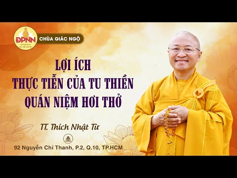 Lợi ích thực tiễn của tu thiền quán niệm hơi thở - TT. Thích Nhật Từ giảng rất ý nghĩa