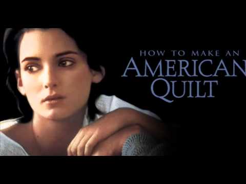 An American Quilt (How to Make An American Quilt)---Thomas Newman