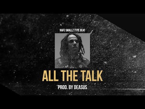 NAFE SMALLZ TYPE BEAT - ALL THE TALK (Prod. by Deasus)
