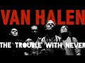 Van Halen - The Trouble With Never (LP Version)