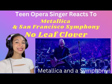 Teen Opera Singer Reacts To Metallica & San Francisco Symphony - No Leaf Clover