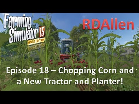 Farming Simulator 15 Gold Edition Sosnovka E18 - Chopping Corn and New Tractor and Seeder