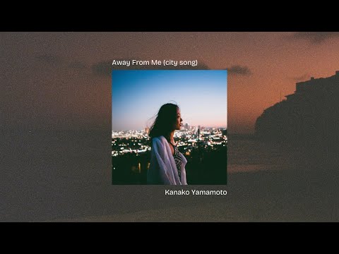 "Away From Me (city song)" - Kanako Yamamoto | Tone Tree Music