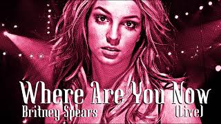 Britney Spears - Where Are You Now (Live Concept)