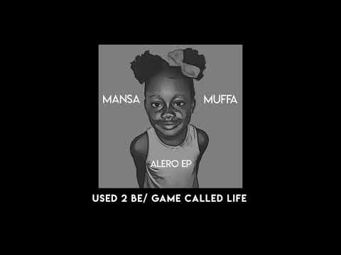 MANSA MUFFA - USED 2 B GAME CALLED LIFE [AUDIO]