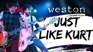 WESTON - Just Like Kurt - New York City