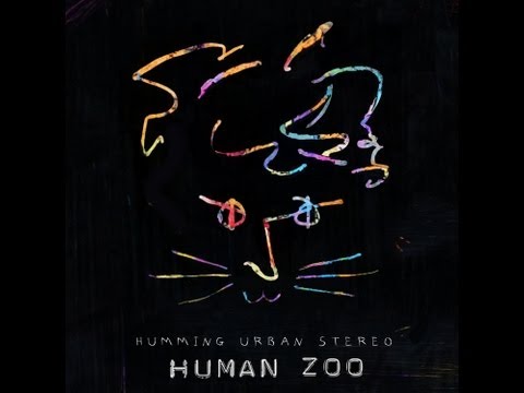 HUMMING URBAN STEREO - Human Zoo (feat: Gros câlin)