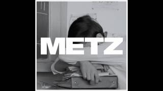 METZ - "Wasted"