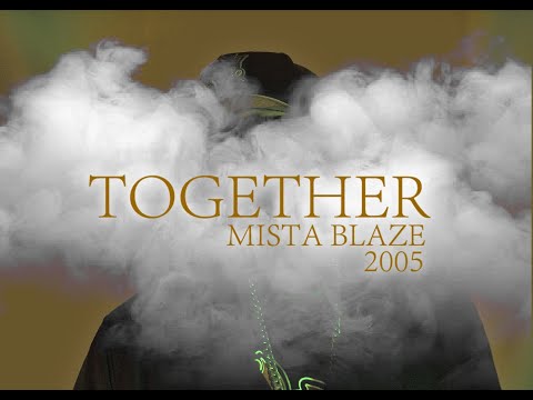 TOGETHER by Mista Blaze 2005 UNRELEASED Track