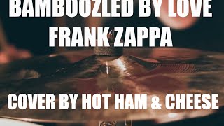 "Bamboozled by Love" by Frank Zappa (Cover by Hot Ham & Cheese)