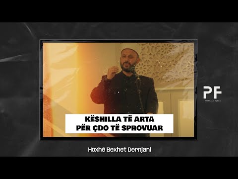 Këshilla të arta për çdo të sprovuar | Hoxhë Bexhet Dernjani