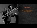 B.B. KING - MY OWN FAULT, DARLING