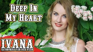 Ivana - Deep In My Heart (Original Song & Official Music Video)