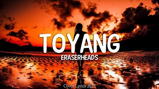 Eraserheads - Toyang (Lyrics Video)